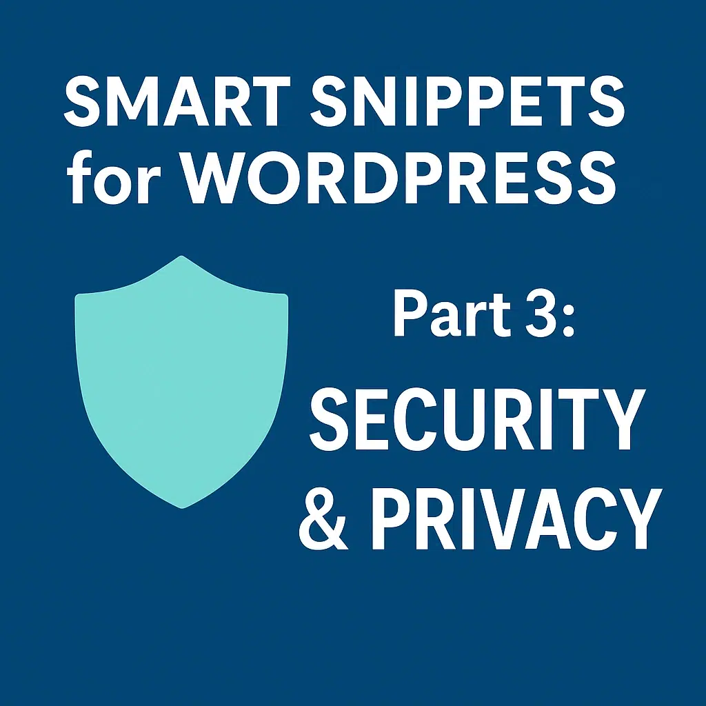 Smart Snippets for WordPress – Part 3: Security and Privacy